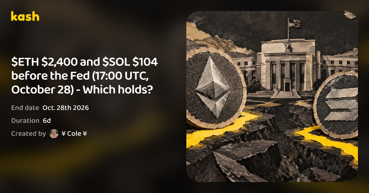 $ETH $2,400 and $SOL $104 before the Fed (17:00 UTC, Octo... | Kash